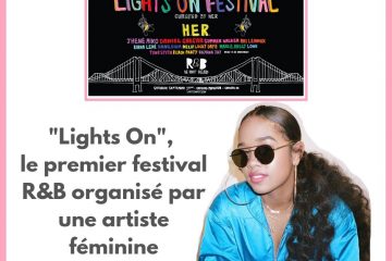 Lights On le premier festival R&B organisé par une artiste féminine H.E.R.